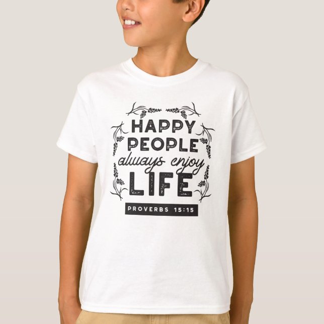 Happy Life with Faith – Proverbs 15:15 Art T-Shirt (Vorderseite)