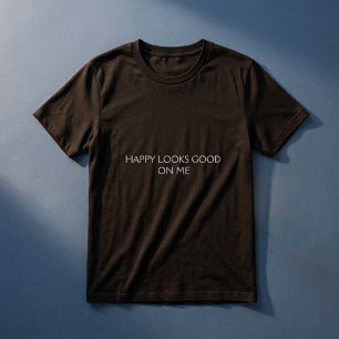 Happy Looks Good On Me Positives Zitat Modern Retr T-Shirt