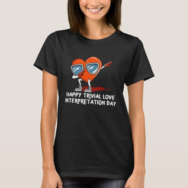 Happy Love Interpretation Day  Valentines Day Humo T-Shirt (Vorderseite)
