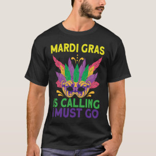 Happy Mardi Gras ruft an, ich muss Karnevalscos ge T-Shirt