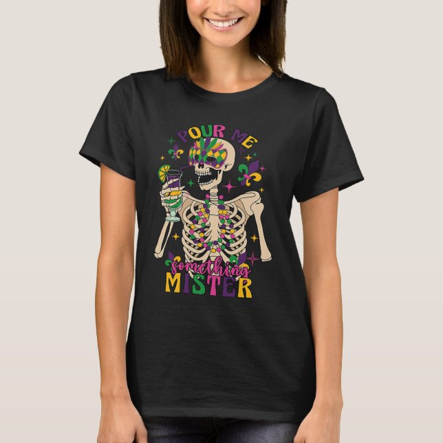Happy Mardi Gras Skeleton Pout Me Something Mister T-Shirt (Vorderseite)