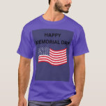 HAPPY MEMORIAL DAY T-Shirt<br><div class="desc">Memorial Day is a meaningful day of remembrance in the United States dedicated to honoring the brave men and women of the U.S. Armed Forces who sacrificed their lives while serving their country. Observed on the last Monday of May, this day is marked by ceremonies, parades, visits to military cemeteries,...</div>
