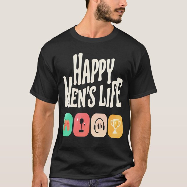 Happy Men's Life - Videospiele-Liebhaber T-Shirt (Vorderseite)