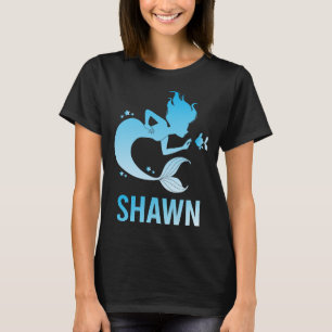 Happy Mermaid - Name Shawn T-Shirt