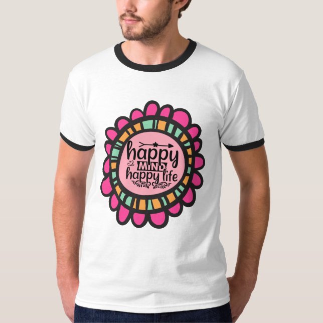Happy Mind Happy Life Motivierend Grafik Design T-Shirt (Vorderseite)
