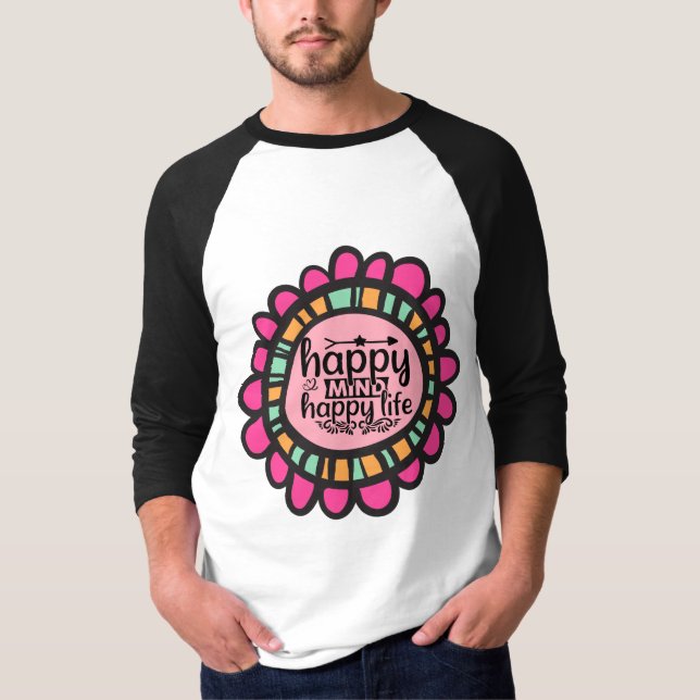 Happy Mind Happy Life Motivierend Grafik Design T-Shirt (Vorderseite)