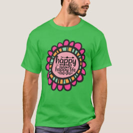 Happy Mind Happy Life Motivierend Grafik Design T-Shirt