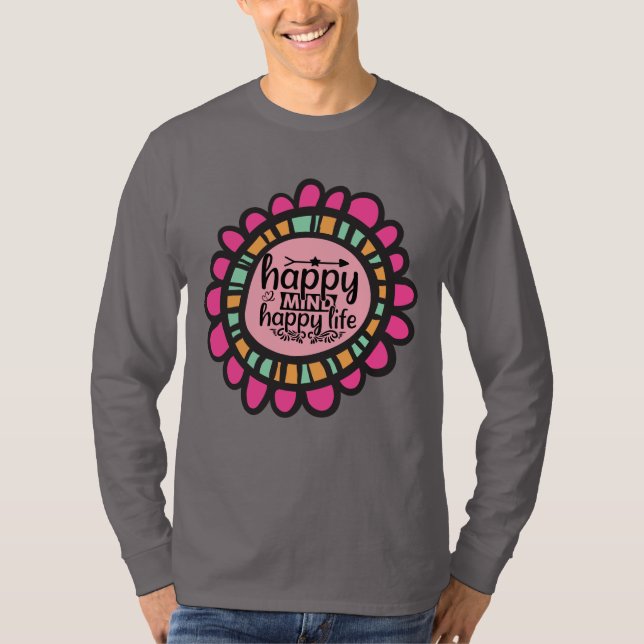 Happy Mind Happy Life Motivierend Grafik Design T-Shirt (Vorderseite)