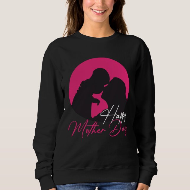 Happy Mother Day Mom Mama Mother´s Day Sweatshirt (Vorderseite)
