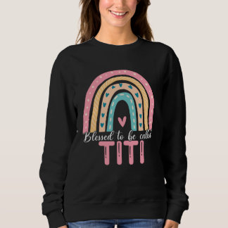 Happy Mothers Day Blessed To Be Called Titi Rainbo Sweatshirt