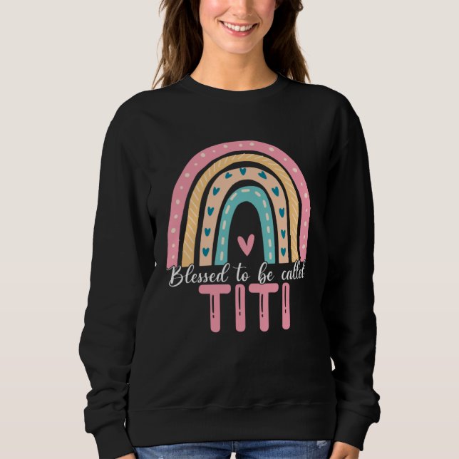 Happy Mothers Day Blessed To Be Called Titi Rainbo Sweatshirt (Vorderseite)