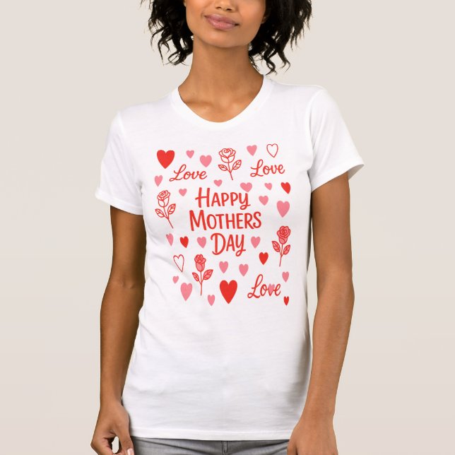 Happy Mothers Day Love T-Shirt (Vorderseite)