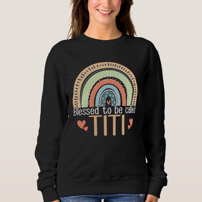 Happy Mothers Day Women Blessed To Be Called Titi  Sweatshirt (Vorderseite)