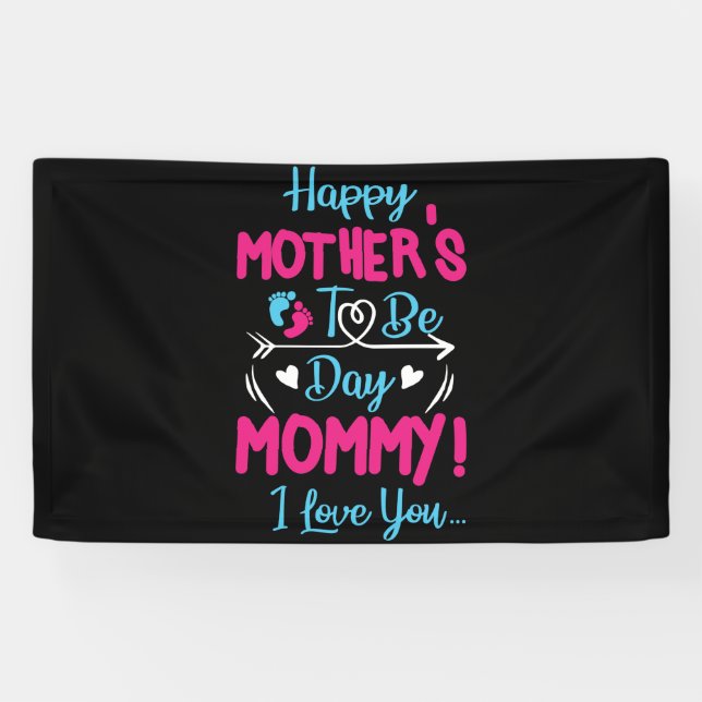 Happy Mothers To Be Day Mommy! I Love You Banner (Horizontal)