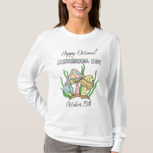 Happy National Mushroom Day   15. Oktober T-Shirt
