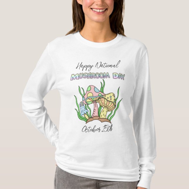 Happy National Mushroom Day | 15. Oktober T-Shirt (Vorderseite)