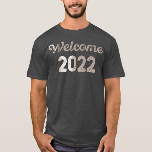 Happy New Year 2022 Welcome 2022 Funny New Years E T-Shirt