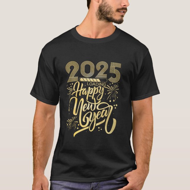 Happy New Year 2025 Loading New Years 2025 Firewor T-Shirt (Vorderseite)
