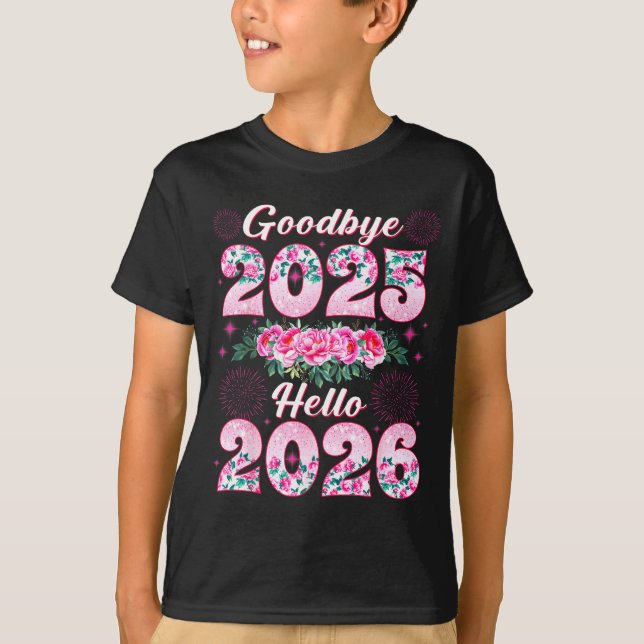 Happy New Year 2026 Floral Goodbye 2025 Hello 2026 T-Shirt (Vorderseite)