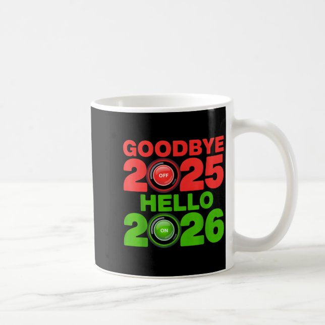 Happy New Year 2026 Goodbye 2025 Hello 2026  Kaffeetasse (Rechts)