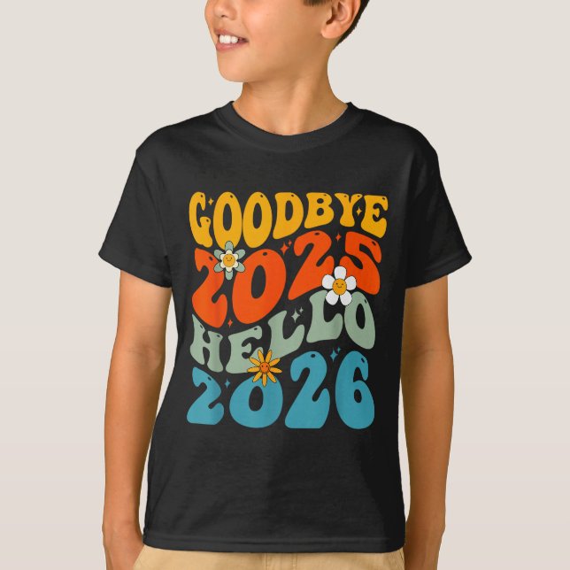 Happy New Year 2026 Goodbye 2025 Hello 2026  T-Shirt (Vorderseite)