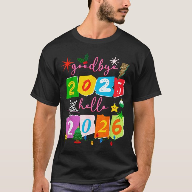Happy New Year 2026 Goodbye 2025 Hello 2026  T-Shirt (Vorderseite)