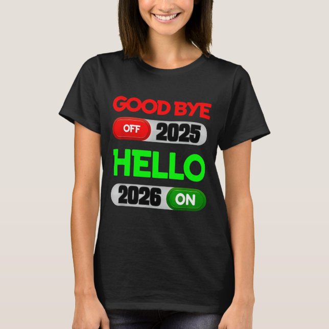 Happy New Year 2026 Goodbye 2025 Hello 2026  T-Shirt (Vorderseite)