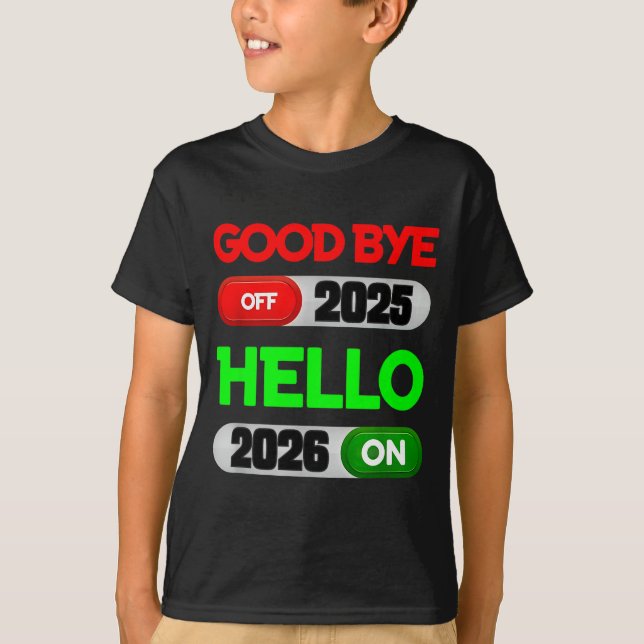 Happy New Year 2026 Goodbye 2025 Hello 2026  T-Shirt (Vorderseite)