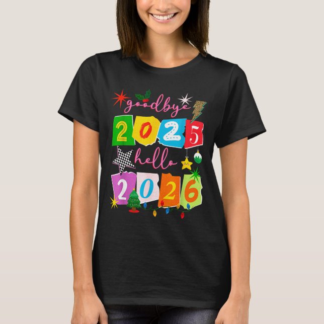Happy New Year 2026 Goodbye 2025 Hello 2026  T-Shirt (Vorderseite)