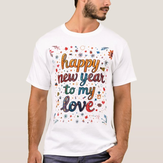 Happy New year to my Liebe T-Shirt (Vorderseite)