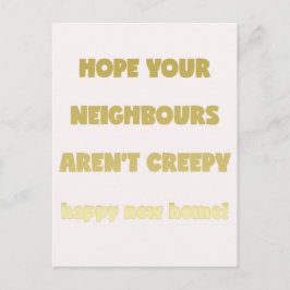 Happy New Zuhause | Creepy Neighbors - Funny Quote Ankündigungspostkarte