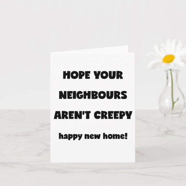 Happy New Zuhause | Creepy Neighbors - Funny Quote Karte (Kleine Pflanze)