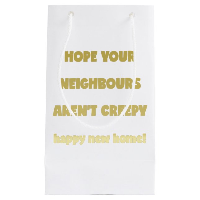 Happy New Zuhause | Creepy Neighbors - Funny Quote Kleine Geschenktüte (Vorderseite)