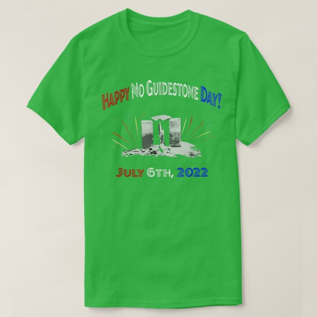 Happy No Guidestone Day July 6th 2022  T-Shirt (Design vorne)