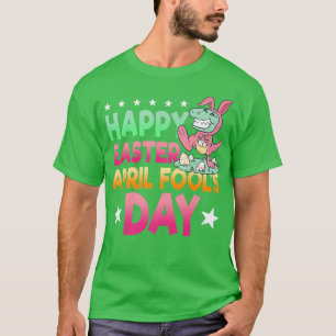 Happy Oaster April Fools Day Prank Jokester Holida T-Shirt