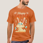 Happy Oaster, Bunny und Eier T-Shirt<br><div class="desc">Happy Oaster, Bunny und Eier .</div>