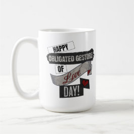 Happy Obligated Gesture of Love Day Valentines Day Kaffeetasse