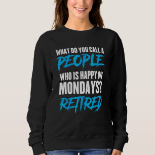 Happy on Montags Rente Pension Retir Sweatshirt
