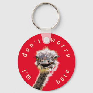 Happy Ostrich - Keine Sorge - ich bin hier Schlüsselanhänger