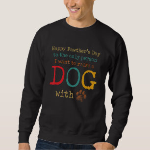 Happy Pawther's Day to Person Wollte ich Hund zu h Sweatshirt