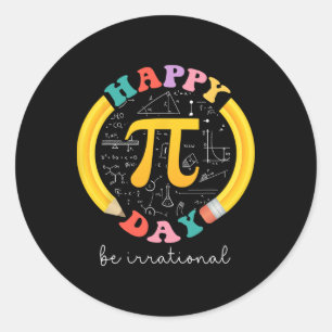 Happy Pi Day be irrationale Mathe Lehrer Kinder st Runder Aufkleber
