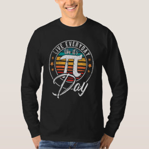 Happy Pi Day Live Alltag Funny 3 14 Science Mathem T-Shirt