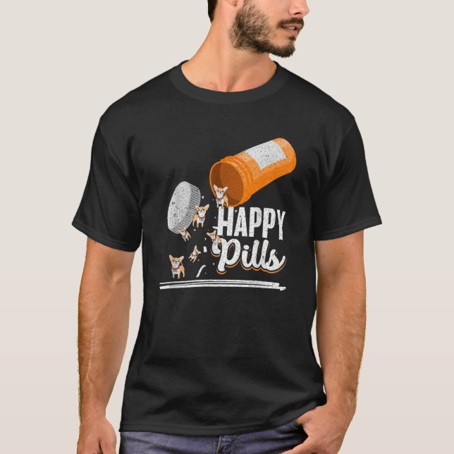 Happy Pills Dog Lover Chihuahua Dog Owner Ideas Me T-Shirt (Vorderseite)