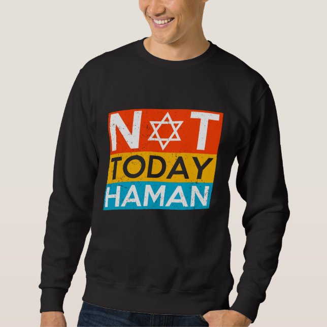 Happy Purim Costume Idea Not Today Haman Jewish Ho Sweatshirt (Vorderseite)