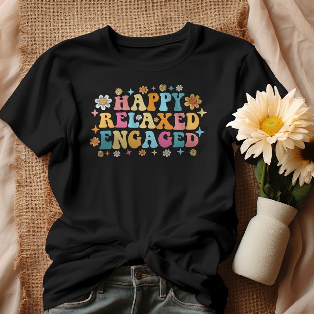 Happy Relaxed Engaged T-Shirt (Von Creator hochgeladen)