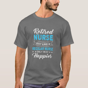 Happy Retiring Nurse Remüde Pflege Assist T-Shirt