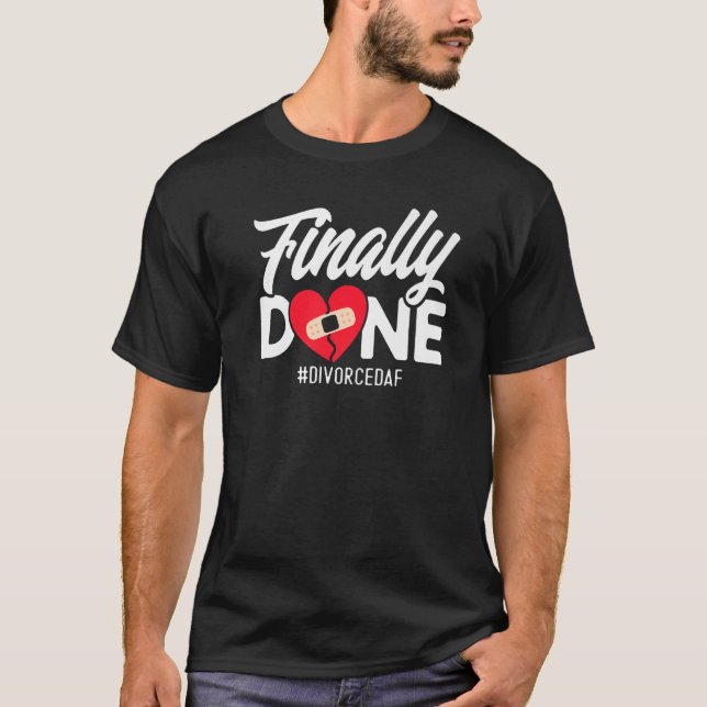 Happy Scheidung Party endlich Scheidung getan T-Shirt (Vorderseite)