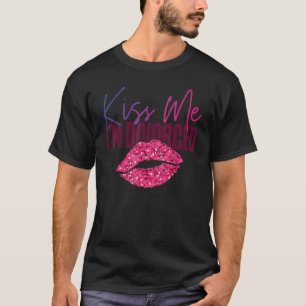 Happy Scheidung Party Küssen Ich bin geschieden_3 T-Shirt