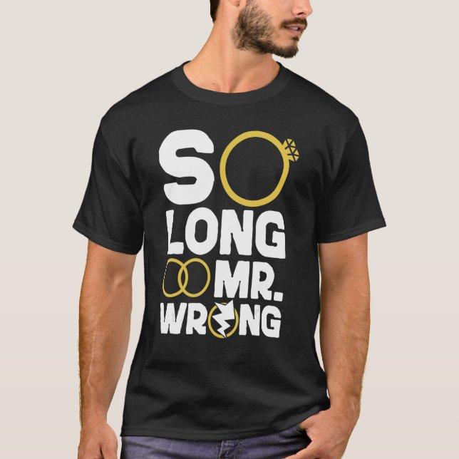 Happy Scheidung Party so lange Mr. Wrong T-Shirt (Vorderseite)