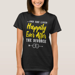 Happy Scheidung Party u2026 und sie lebte glücklic T-Shirt